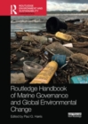 Routledge Handbook of Marine Governance and Global Environmental Change - Book