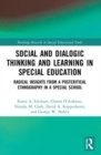 Social and Dialogic Thinking and Learning in Special Education : Radical Insights from a Post-Critical Ethnography in a Special School - Book