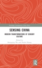 Sensing China : Modern Transformations of Sensory Culture - Book