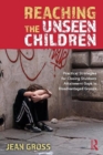 Reaching the Unseen Children : Practical Strategies for Closing Stubborn Attainment Gaps in Disadvantaged Groups - Book
