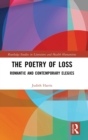 The Poetry of Loss : Romantic and Contemporary Elegies - Book