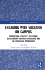 Engaging with Vocation on Campus : Supporting Students' Vocational Discernment through Curricular and Co-Curricular Approaches - Book