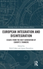 European Integration and Disintegration : Essays from the Next Generation of Europe's Thinkers - Book