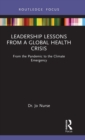 Leadership Lessons from a Global Health Crisis : From the Pandemic to the Climate Emergency - Book