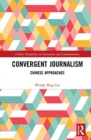 Convergent Journalism : Chinese Approaches - Book