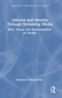 Literacy and Identity Through Streaming Media : Kids, Teens, and Representation on Netflix - Book