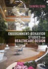 Environment-Behavior Studies for Healthcare Design - Book