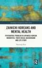 Zainichi Koreans and Mental Health : Psychiatric Problem in Japanese Korean Minorities, Their Social Background and Life Story - Book