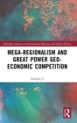 Mega-regionalism and Great Power Geo-economic Competition - Book