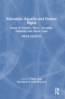 Education, Equality and Human Rights : Issues of Gender, 'Race', Sexuality, Disability and Social Class - Book