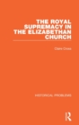 The Royal Supremacy in the Elizabethan Church - Book