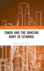 Tango and the Dancing Body in Istanbul - Book