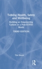 Talking Health, Safety and Wellbeing : Building an Empowering Culture in a Post-COVID World - Book