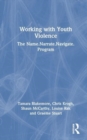 Working with Youth Violence : The Name. Narrate. Navigate program - Book