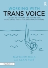 Working with Trans Voice : A Guide to Support and Inspire New, Developing and Established Practitioners - Book