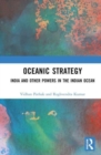 Oceanic Strategy : India and Other Powers in the Indian Ocean - Book