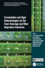 Fermentation and Algal Biotechnologies for the Food, Beverage and Other Bioproduct Industries - Book