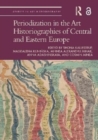 Periodization in the Art Historiographies of Central and Eastern Europe - Book