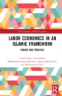 Labor Economics in an Islamic Framework : Theory and Practice - Book