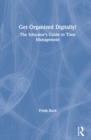 Get Organized Digitally! : The Educator’s Guide to Time Management - Book