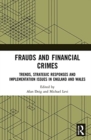 Frauds and Financial Crimes : Trends, Strategic Responses, and Implementation Issues in England and Wales - Book