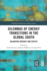 Dilemmas of Energy Transitions in the Global South : Balancing Urgency and Justice - Book