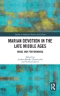 Marian Devotion in the Late Middle Ages : Image and Performance - Book