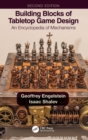 Building Blocks of Tabletop Game Design : An Encyclopedia of Mechanisms - Book