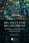 Big Data for Big Decisions : Building a Data-Driven Organization - Book