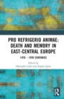 Pro refrigerio animae: Death and Memory in East-Central Europe : Fourteenth-Nineteenth Centuries - Book
