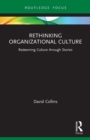 Rethinking Organizational Culture : Redeeming Culture through Stories - Book