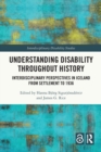 Understanding Disability Throughout History : Interdisciplinary Perspectives in Iceland from Settlement to 1936 - Book