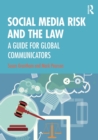 Social Media Risk and the Law : A Guide for Global Communicators - Book
