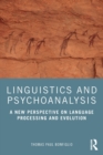 Linguistics and Psychoanalysis : A New Perspective on Language Processing and Evolution - Book