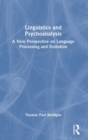 Linguistics and Psychoanalysis : A New Perspective on Language Processing and Evolution - Book