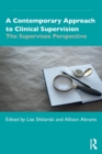 A Contemporary Approach to Clinical Supervision : The Supervisee Perspective - Book