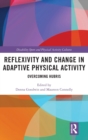 Reflexivity and Change in Adaptive Physical Activity : Overcoming Hubris - Book