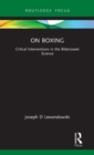 On Boxing : Critical Interventions in the Bittersweet Science - Book