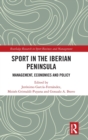 Sport in the Iberian Peninsula : Management, Economics and Policy - Book