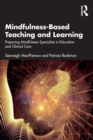 Mindfulness-Based Teaching and Learning : Preparing Mindfulness Specialists in Education and Clinical Care - Book