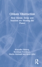 Climate Obstruction : How Denial, Delay and Inaction are Heating the Planet - Book