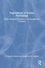 Foundations of Islamic Psychology : From Classical Scholars to Contemporary Thinkers - Book