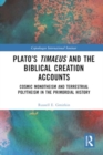 Plato’s Timaeus and the Biblical Creation Accounts : Cosmic Monotheism and Terrestrial Polytheism in the Primordial History - Book