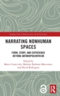 Narrating Nonhuman Spaces : Form, Story, and Experience Beyond Anthropocentrism - Book