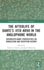 The Afterlife of Dante’s Vita Nova in the Anglophone World : Interdisciplinary Perspectives on Translation and Reception History - Book