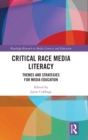 Critical Race Media Literacy : Themes and Strategies for Media Education - Book