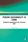 Pension Sustainability in China : Fragmented Administration and Population Aging - Book