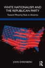 White Nationalism and the Republican Party : Toward Minority Rule in America - Book
