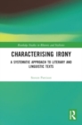 Characterising Irony : A Systematic Approach to Literary and Linguistic Texts - Book