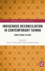 Indigenous Reconciliation in Contemporary Taiwan : From Stigma to Hope - Book